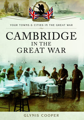 Cambridge in the Great War - Cooper, Glynis