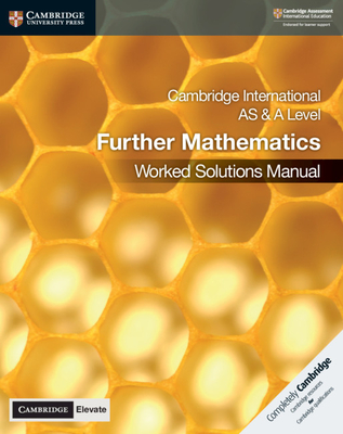 Cambridge International AS & A Level Further Mathematics Worked Solutions Manual with Cambridge Elevate Edition - McKelvey, Lee, and Crozier, Martin, and James, Muriel