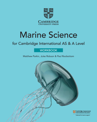 Cambridge International AS & A Level Marine Science Workbook - Parkin, Matthew, and Robson, Jules, and Roobottom, Paul
