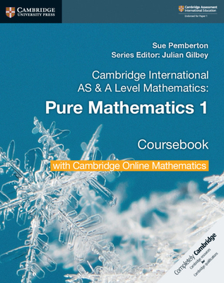 Cambridge International as & a Level Mathematics Pure Mathematics 1 Coursebook with Cambridge Online Mathematics (2 Years) - Pemberton, Sue, and Gilbey, Julian (Editor)