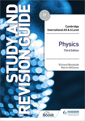 Cambridge International AS/A Level Physics Study and Revision Guide Third Edition - Woodside, Richard, and Williams, Martin