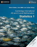 Cambridge International AS and A Level Mathematics: Statistics 1 Coursebook