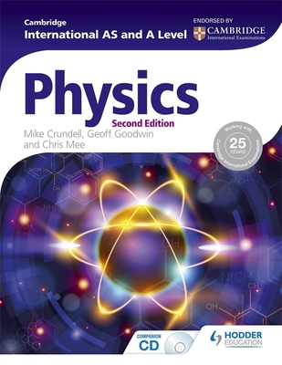 Cambridge International AS and A Level Physics 2nd ed - Crundell, Mike, and Goodwin, Geoff, and Mee, Chris