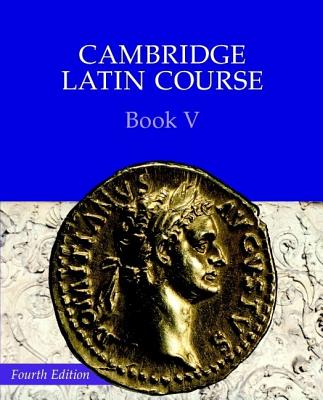 Cambridge Latin Course Book 5 Student's Book 4th Edition - Cambridge School Classics Project