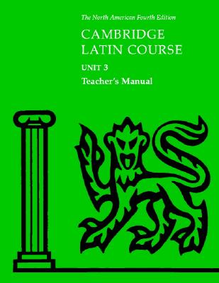 Cambridge Latin Course Unit 3 Teacher's Manual North American edition - North American Cambridge Classics Project