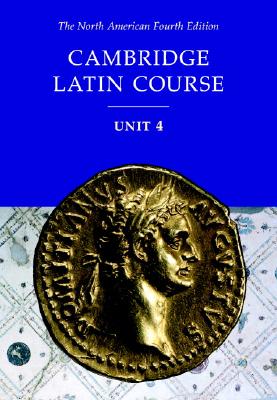 Cambridge Latin Course Unit 4 Student Text North American edition - North American Cambridge Classics Project