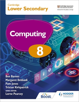 Cambridge Lower Secondary Computing 8 Student's Book: Hodder Education Group - Kirkpatrick, Tristan, and Jones, Pam