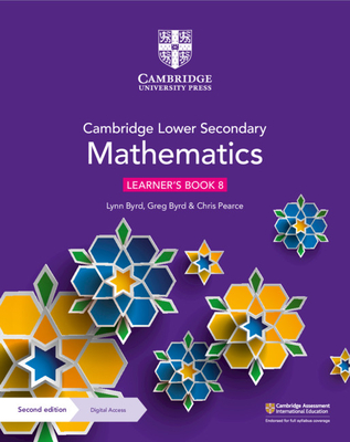 Cambridge Lower Secondary Mathematics Learner's Book 8 with Digital Access (1 Year) - Byrd, Lynn, and Byrd, Greg, and Pearce, Chris