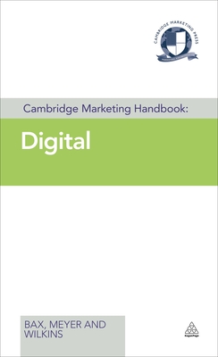 Cambridge Marketing Handbook: Digital - Nicklin, Terry, and Meyer, Karl, and Hardy, Robert