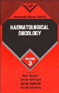 Cambridge Medical Reviews: Haematological Oncology: Volume 3