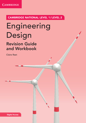 Cambridge National in Engineering Design Revision Guide and Workbook with Digital Access (2 Years): Level 1/Level 2 - Reet, Claire