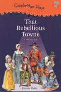 Cambridge Plays: That Rebellious Towne - Usher, Frances