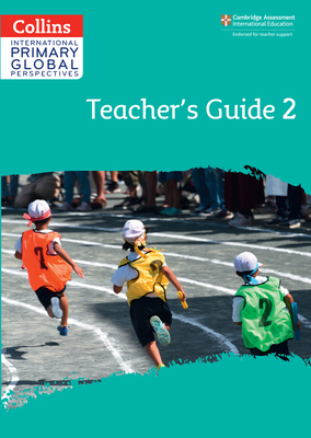 Cambridge Primary Global Perspectives Teacher's Guide: Stage 2 - Delafuente, Sula, and Paizee, Daphne, and Macgregor, Fiona