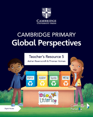 Cambridge Primary Global Perspectives Teacher's Resource 5 with Digital Access - Ravenscroft, Adrian, and Holman, Thomas