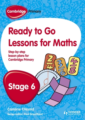 Cambridge Primary Ready to Go Lessons for Mathematics Stage 6 - Broadbent, Paul, and Clissold, Caroline