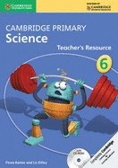 Cambridge Primary Science: Cambridge Primary Science Stage 6 Teacher's Resource Book with CD-ROM - Baxter, Fiona, and Dilley, Liz