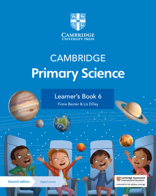 Cambridge Primary Science Learner's Book 6 with Digital Access (1 Year) - Baxter, Fiona, and Dilley, Liz
