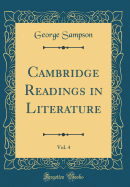 Cambridge Readings in Literature, Vol. 4 (Classic Reprint)