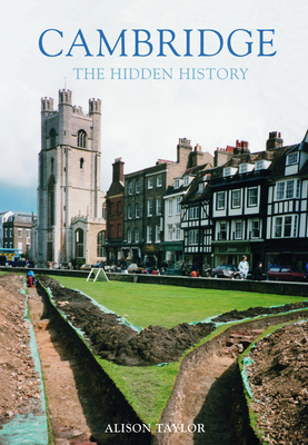 Cambridge: The Hidden History - Taylor, Alison