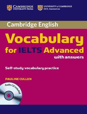 Cambridge Vocabulary for IELTS Advanced Band 6.5+ with Answers and Audio CD - Cullen, Pauline