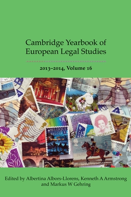 Cambridge Yearbook of European Legal Studies, Vol 16 2013-2014 - Albors-Llorens, Albertina (Editor), and Armstrong, Kenneth (Editor), and Gehring, Markus (Editor)