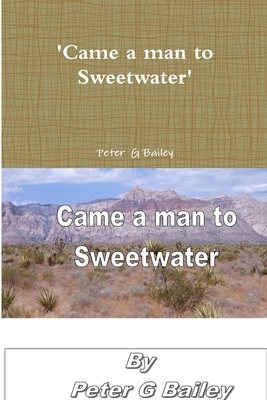 'Came a Man to Sweetwater' - Bailey, Peter G.