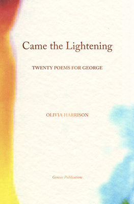 Came the Lightening: Twenty Poems for George - Harrison, Olivia, and Scorsese, Martin (Foreword by)