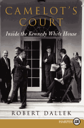 Camelot's Court: Inside the Kennedy White House