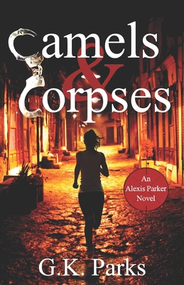 Camels and Corpses - Parks, G K