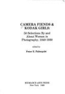 Camera Fiends and Kodak Girls: Fifty Selections by and about Women in Photography 1840-1930 - Palmquist, Peter E (Editor)