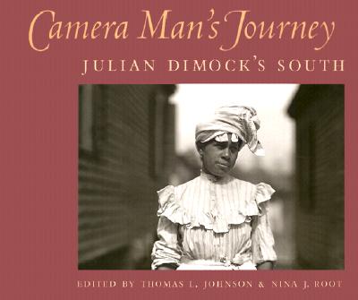 Camera Man's Journey - Dimock, Julian Anthony (Photographer), and Johnson, Thomas L (Editor), and Root, Nina J (Editor)