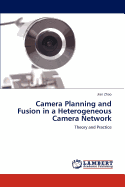 Camera Planning and Fusion in a Heterogeneous Camera Network