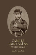 Camille Saint-Sans and His World