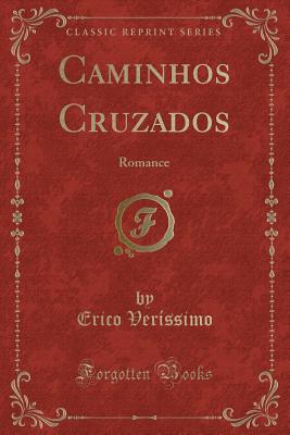 Caminhos Cruzados: Romance (Classic Reprint) - Verissimo, Erico