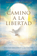 Camino a la Libertad: Una Gu?a para Liberar a los Cautivos