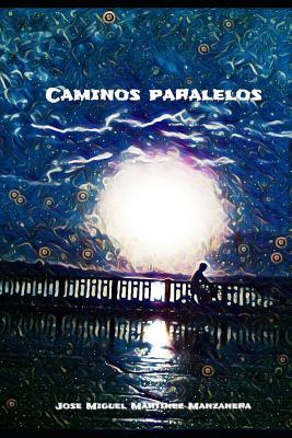 Caminos paralelos - Martinez Manzanera, Jose Miguel