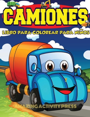 Camiones Libro Para Colorear Para Nios Edades 4-8: Libro para colorear de autom?viles y camiones para nios y nios pequeos: el libro de actividades perfecto para nios en edad preescolar (Libro para colorear para nios y nias) - Press, Amazing Activity