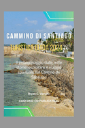 Cammino di Santiago Turistica Guida 2024: Il pellegrinaggio dalle mille storie: esplorare il viaggio spirituale sul Camino de Santiago