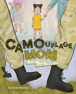 Camouflage Mom: A Story about Staying Connected