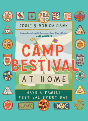 Camp Bestival at Home: Have a Family Festival Every Day - Bank, Josie da, and Bank, Rob da