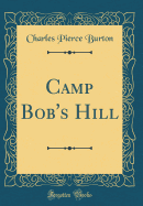 Camp Bob's Hill (Classic Reprint)