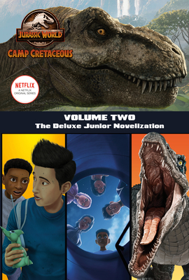 Camp Cretaceous, Volume Two: The Deluxe Junior Novelization (Jurassic World: Camp Cretaceous) - Behling, Steve