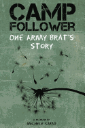 Camp Follower: One Army Brat's Story