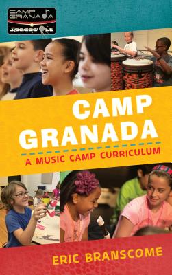 Camp Granada: A Music Camp Curriculum - Branscome, Eric