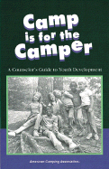 Camp Is for the Camper: A Counselors Guide to Youth Development