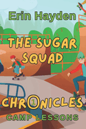 Camp Lessons: The Sugar Squad Chronicles: Book 1