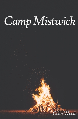 Camp Mistwick - Wood, Colin