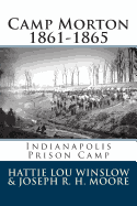 Camp Morton 1861-1865: Indianapolis Prison Camp