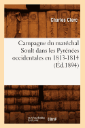 Campagne Du Marchal Soult Dans Les Pyrnes Occidentales En 1813-1814 (d.1894)