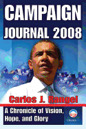 Campaign Journal 2008: A Chronicle of Vision, Hope, and Glory